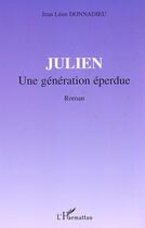 Couverture du livre « Julien - une generation eperdue - roman » de Jean-Leon Donnadieu aux éditions L'harmattan