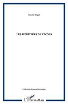 Couverture du livre « LES HÉRITIERS DE CLOVIS » de Claude Bégat aux éditions L'harmattan