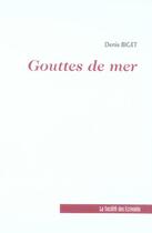 Couverture du livre « Gouttes De Mer Auto-Analyse » de Denis Biget aux éditions Societe Des Ecrivains