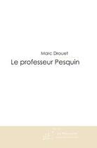 Couverture du livre « Le professeur pesquin » de Drouet-M aux éditions Editions Le Manuscrit