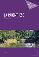 Couverture du livre « La parenthèse » de Dominique Michel aux éditions Publibook