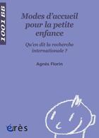 Couverture du livre « Modes d'accueil pour la petite enfance ; qu'en dit la recherche internationale ? » de Agnes Florin aux éditions Eres