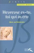 Couverture du livre « Heureuse es-tu, toi qui as cru » de Frederic Manns aux éditions Presses De La Renaissance