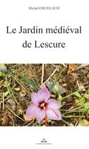 Couverture du livre « Le jardin médiéval de Lescure » de Michel Couillaud aux éditions Paulo Ramand