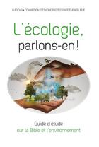 Couverture du livre « L'écologie, parlons-en ! : guide d'étude sur la Bible et l'environnement » de Anonyme aux éditions Excelsis