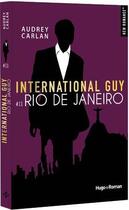 Couverture du livre « International guy t.11 ; Rio de Janeiro » de Audrey Carlan aux éditions Hugo Roman