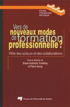 Couverture du livre « Vers de nouveaux modes de formation professionnelle ? Rôle des acteurs et des collaborations » de Pierre Doray et Diane-Gabrielle Tremblay aux éditions Presses De L'universite Du Quebec