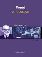 Couverture du livre « Freud en question » de Ginette Pelland aux éditions Les Editions Quebec Amerique