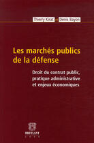 Couverture du livre « Les marchés publics de la défense » de Bayon/Kirat aux éditions Bruylant