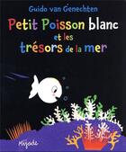 Couverture du livre « Petit Poisson blanc et les trésors de la mer » de Guido Van Genechten aux éditions Mijade