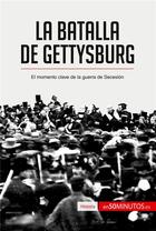 Couverture du livre « La batalla de Gettysburg : El momento clave de la guerra de Secesión » de 50minutos aux éditions 50minutos.es