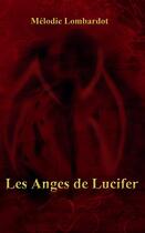 Couverture du livre « Les anges de Lucifer » de Melodie Lombardot aux éditions Books On Demand