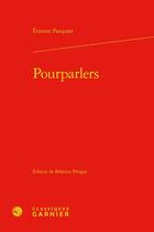 Couverture du livre « Pourparlers » de Etienne Pasquier aux éditions Classiques Garnier