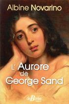 Couverture du livre « L'Aurore de George Sand » de Albine Novarino-Pothier aux éditions De Boree