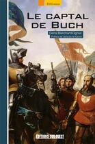 Couverture du livre « Le captal de Buch » de Denis Blanchard-Dignac aux éditions Sud Ouest Editions