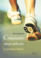 Couverture du livre « Cinquante marathons et quelques bétises » de Runnindum aux éditions Persee