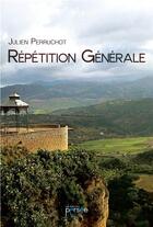 Couverture du livre « Répétition générale » de Julien Perruchot aux éditions Persee