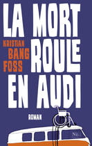 Couverture du livre « La mort roule en Audi » de Kristian Bang Foss aux éditions Nil Editions