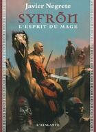 Couverture du livre « Chronique de Tramorée Tome 2 : Syfron, l'esprit du mage » de Javier Negrete aux éditions L'atalante