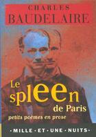 Couverture du livre « Le spleen de Paris ; petits poèmes en prose » de Charles Baudelaire aux éditions Mille Et Une Nuits