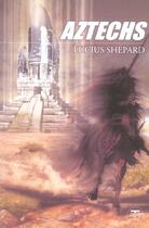 Couverture du livre « Aztechs » de Lucius Shepard aux éditions Le Belial