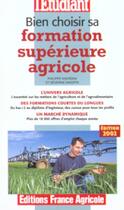 Couverture du livre « Bien choisir sa formation agricole superieure » de Philippe Andreani et Severine Maestri aux éditions L'etudiant