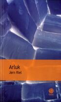Couverture du livre « Le chant pour celui qui désire vivre t.2 ; Arluk » de Jorn Riel aux éditions Gaia