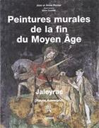 Couverture du livre « Peintures murales de la fin du Moyen Age ; Jaleyrac » de Anne Courtille et Jean Perrier et Annie Perrier aux éditions Editions Créer