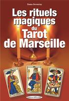 Couverture du livre « Les rituels magiques du tarot de Marseille » de Emma Decourtay aux éditions Exclusif