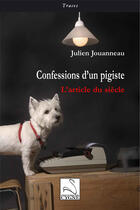 Couverture du livre « Confessions d'un pigiste ; l'article du siècle » de Julien Jouanneau aux éditions Editions Du Cygne
