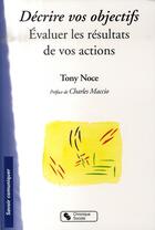 Couverture du livre « Décrire vos objectifs ; évaluer le résultat de vos actions » de Tony Noce aux éditions Chronique Sociale