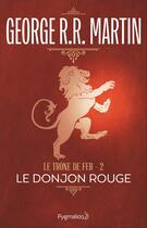 Couverture du livre « Le trône de fer Tome 2 : le donjon rouge » de George R. R. Martin aux éditions Pygmalion