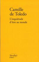 Couverture du livre « L'inquiétude d'être au monde » de Camille De Toledo aux éditions Verdier
