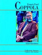 Couverture du livre « Francis Ford Coppola » de Iannis Katsahnias aux éditions Cahiers Du Cinema