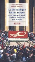 Couverture du livre « La République laïque turque ; trois quarts de siècle après sa fondation par Atatürk » de Robert Anciaux aux éditions Complexe