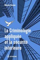 Couverture du livre « La criminologie appliquée et la sécurité intérieure » de Maurice Cusson aux éditions Septentrion