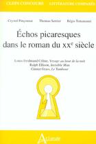 Couverture du livre « Echos picaresques dans le roman du xxe siecle louis-ferdinand celine, voyage - au bout de la nuit, r » de Pinconnat/Serrier/Te aux éditions Atlande Editions