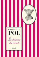 Couverture du livre « La douceur du corset » de Emmanuelle Pol aux éditions Finitude