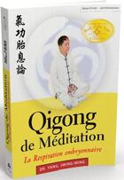 Couverture du livre « Qigong de méditation ; al respiration embryonnaire » de Jwing-Ming Yang aux éditions De L'eveil