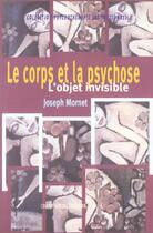 Couverture du livre « Le corps et la psychose ; l'objet invisible » de Joseph Mornet aux éditions Champ Social