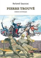 Couverture du livre « Pierre trouve » de Roland Saussac aux éditions Editions Du Poutan