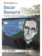 Couverture du livre « Oscar Romero : prophète d'une église des pauvres » de Martin Maier aux éditions Vie Chretienne