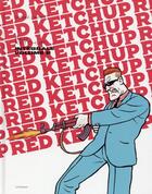 Couverture du livre « Red Ketchup : Intégrale vol.2 : t.4 à t.6 » de Pierre Fournier et Real Godbout aux éditions La Pasteque