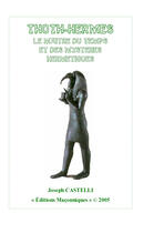 Couverture du livre « Thoth-hermes ; le maitre du temps et des mysteres hermetiques » de Joseph Castelli aux éditions Editions Maconniques