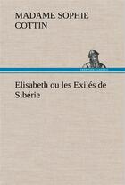 Couverture du livre « Elisabeth ou les exiles de siberie » de Cottin M (. aux éditions Tredition