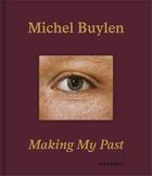 Couverture du livre « Michel buylen making my past /anglais/neerlandais » de Buylen Michel aux éditions Hannibal