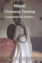 Couverture du livre « Népal chamans tamang ; l'inspiration du tambour » de Michèle O Deye-Finzi et Thierry Berot-Inard aux éditions L'anthropo