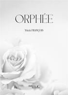 Couverture du livre « Orphée » de Yrieix Francois aux éditions Baudelaire
