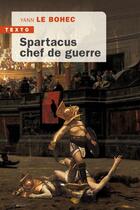 Couverture du livre « Spartacus, chef de guerre » de Yann Le Bohec aux éditions Tallandier