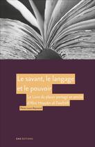 Couverture du livre « Le Savant, le langage et le pouvoir : Lecture du Livre du plaisir partagé en amitié (Kitab al-imta? wa-l-mu?anasa) d'Abu ?ayyan al-Taw?idi » de Pierre-Louis Reymond aux éditions Ens Lyon